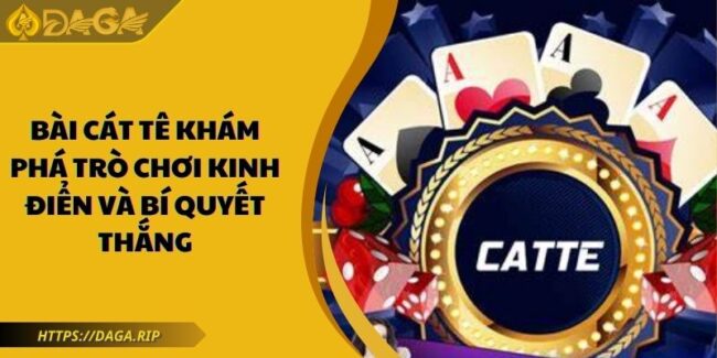 Bài Cát Tê Khám Phá Trò Chơi Kinh Điển Và Bí Quyết Thắng 2 Bài Cát Tê