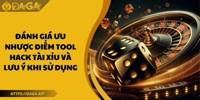 Đánh Giá Ưu Nhược Điểm Tool Hack Tài Xỉu Và Lưu Ý Sử Dụng 3 tool hack tài xỉu