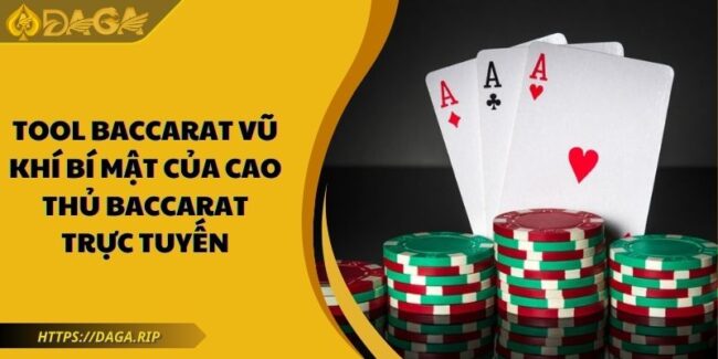 Tool Baccarat Vũ Khí Bí Mật Của Cao Thủ Baccarat Trực Tuyến 4 Tool Baccarat